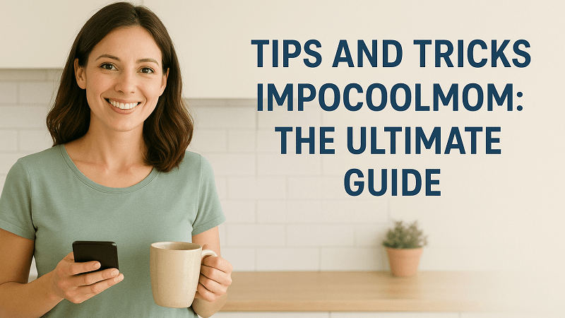 Tips and Tricks ImpoCoolMom